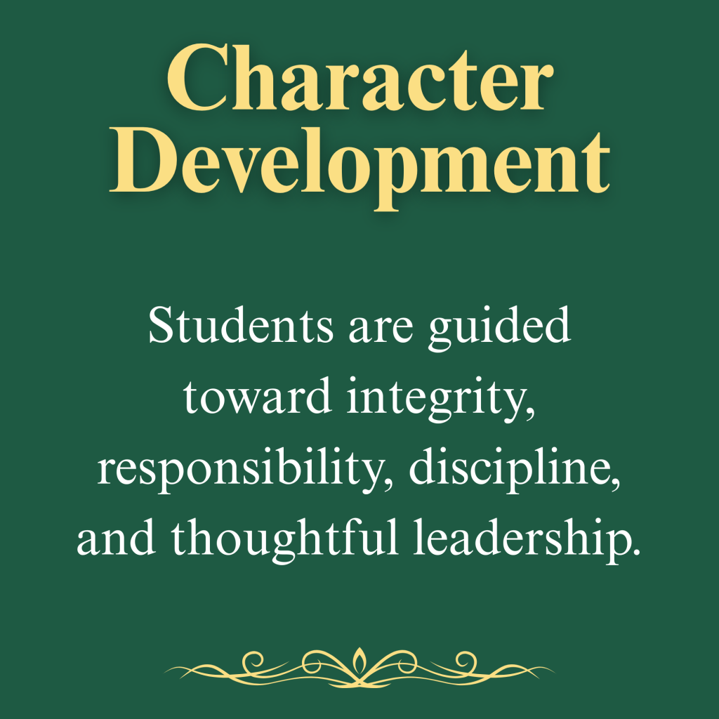 Character Development

Students are guided toward integrity, responsibility, discipline, and thoughtful leadership.