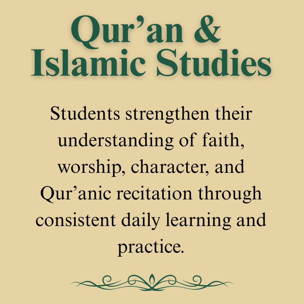 Qur’an & Islamic Studies

Students strengthen their understanding of faith, worship, character, and Qur’anic recitation through consistent daily learning and practice.
